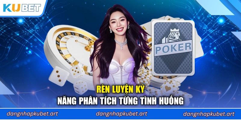 Rèn luyện kỹ năng phân tích từng tình huống 